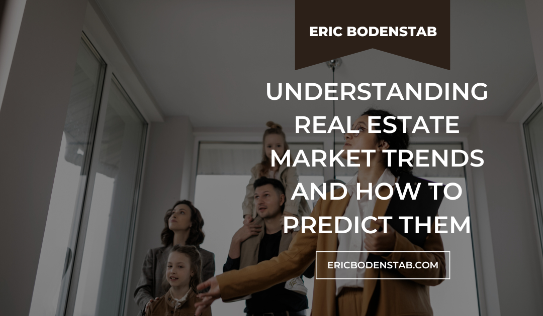 Understanding Real Estate Market Trends and How to Predict Them
