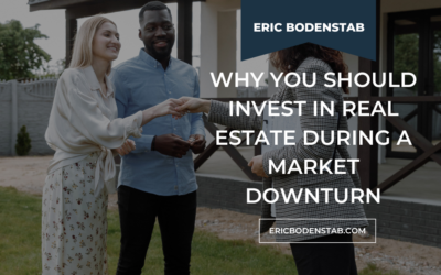 Why You Should Invest in Real Estate During a Market Downturn